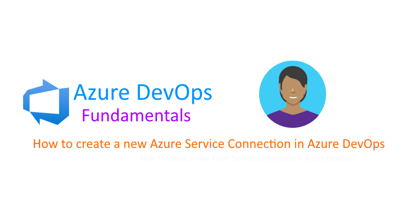 How to create a new Azure Service Connection in Azure DevOps